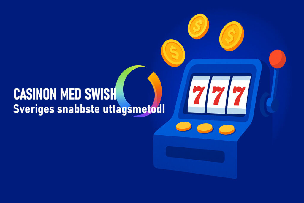 Casinon med Swish uttag - Pengarna på kontot direkt!